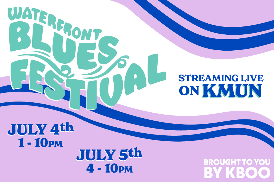 hear the waterfront blues festival live on KMUN july 4th and 5th til 10pm both nights