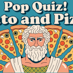 Pop Quiz! Plato and Pizza