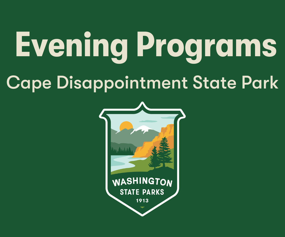 Cape Disappointment State Park Evening Program  THE PROGRAMS ON 8-1 AND 8-2 ARE CANCELLED