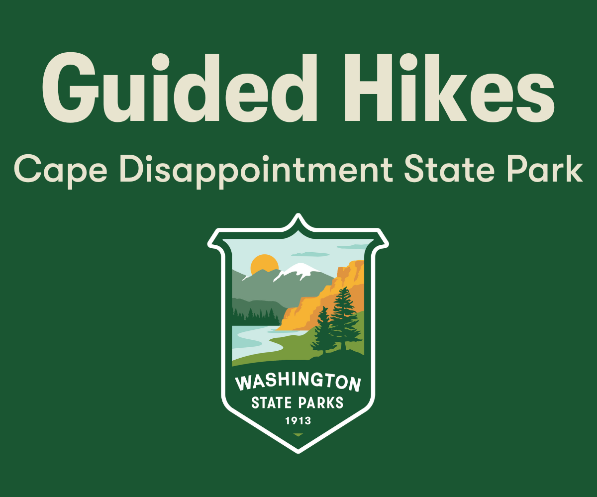 Cape Disappointment State Park Guided Hike THE HIKE ON MONDAY 8-3 IS CANCELLED